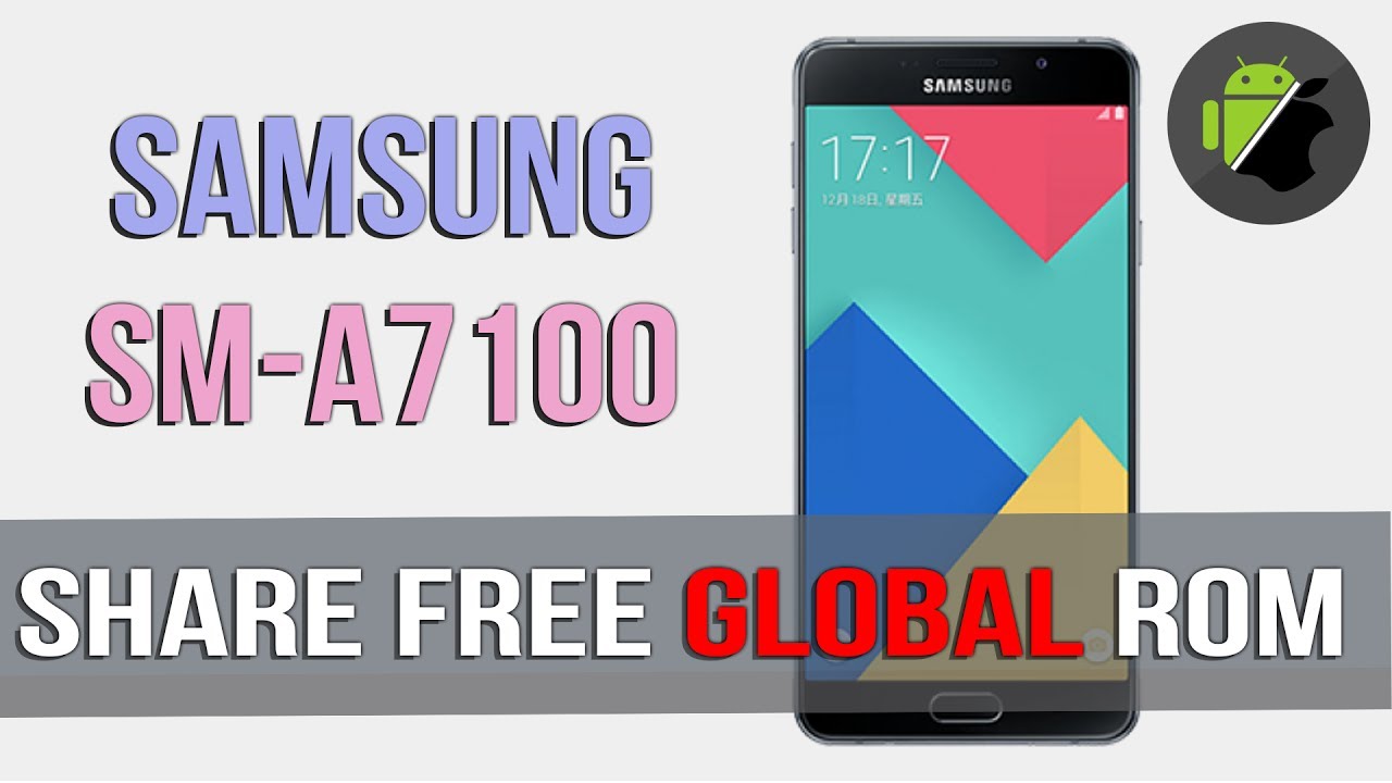 FREE GLOBAL ROM for Samsung A7 2016 (SM-A7100) - Full CH Play, muti language