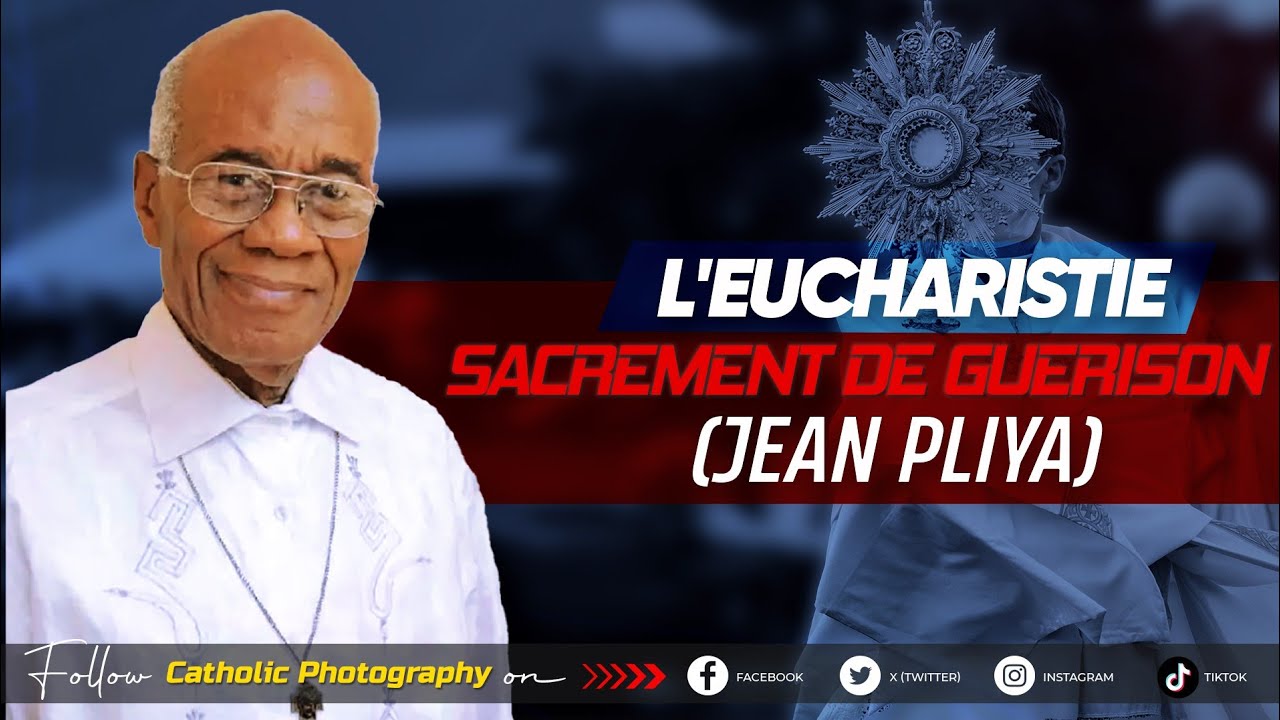 L'EUCHARISTIE : SACREMENT DE GUERISON  - ORATEUR: JEAN PLIYA
