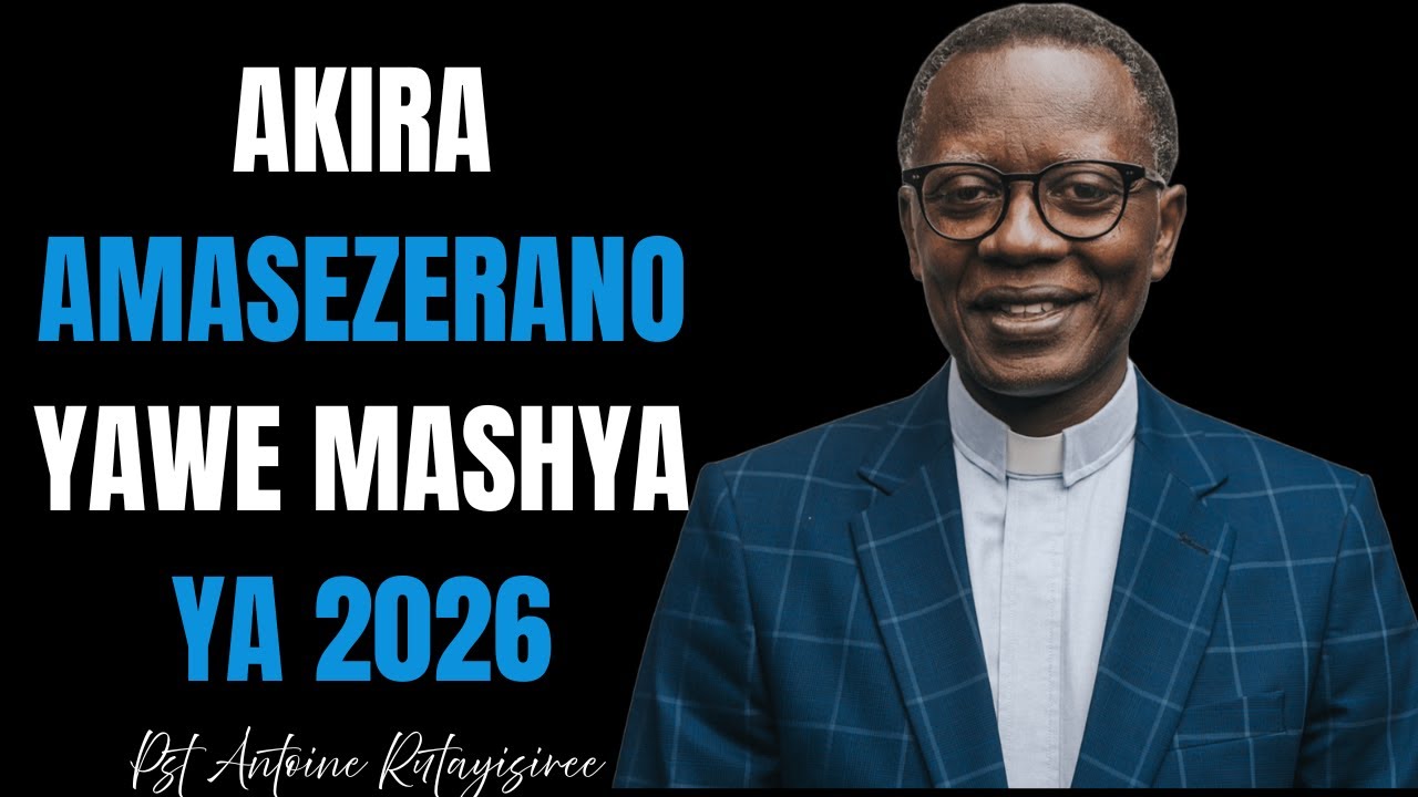 AKIRA UMUTIMA MUSHYA WAKIRA AMASEZERANO YAWE YA 2026  ||  INYIGISHO YA Pst. Antoine RUTAYISIRE