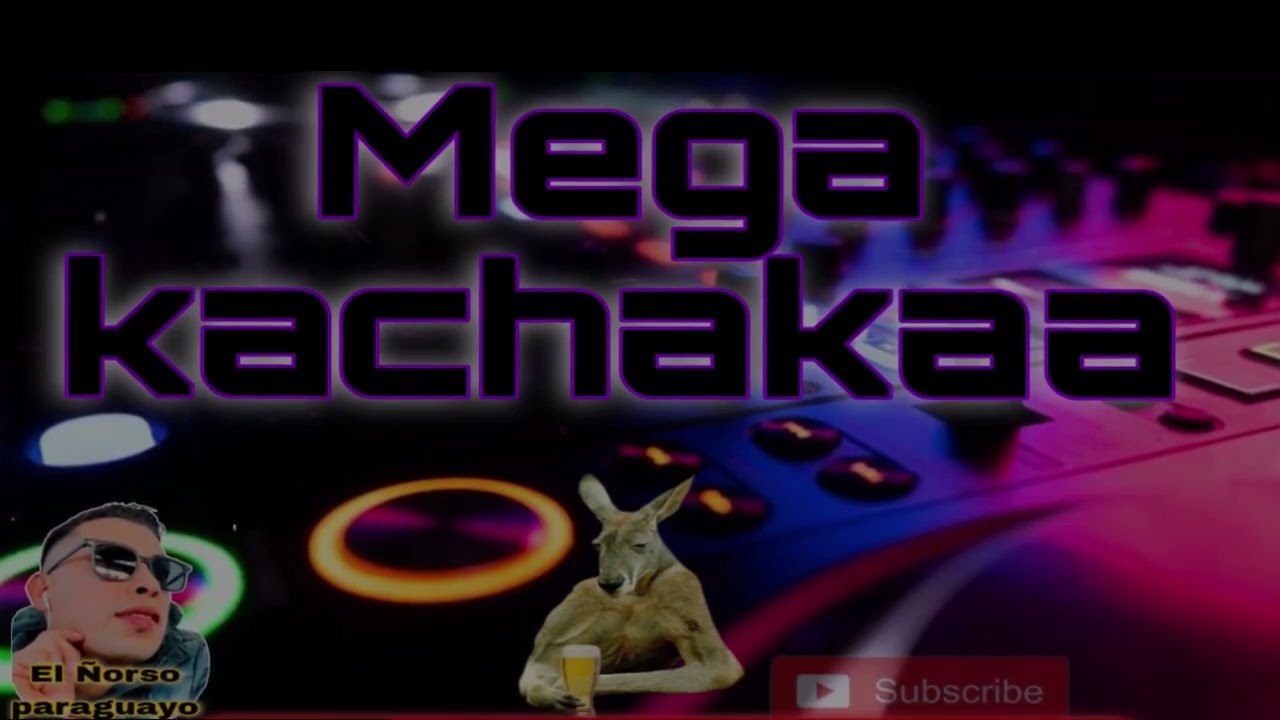 Mega Kachaka  El ñorso paraguayo🎶🎶✔🍻