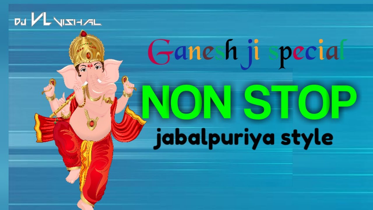 Ganesh ji special || NON STOP || Ganpati song|| DJ VL VISHAL JBP // top song collection like share