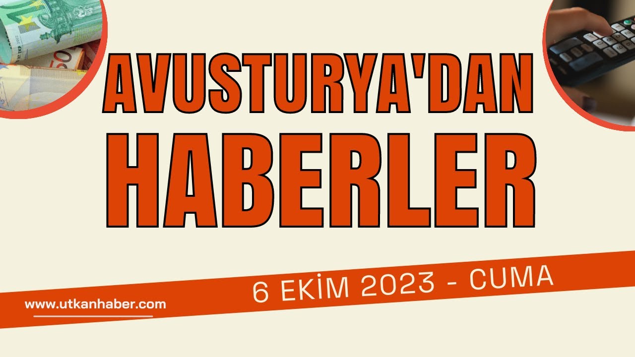 Avusturya G&uuml;ncel Haberler | 6 Ekim 2023 - Cuma | Utkan Tv