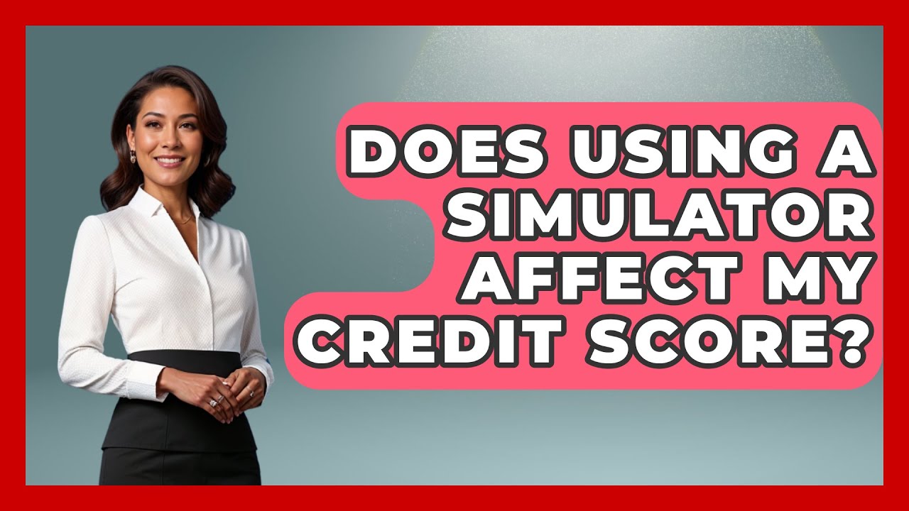Does Using A Simulator Affect My Credit Score? - Crazy About Credit Cards
