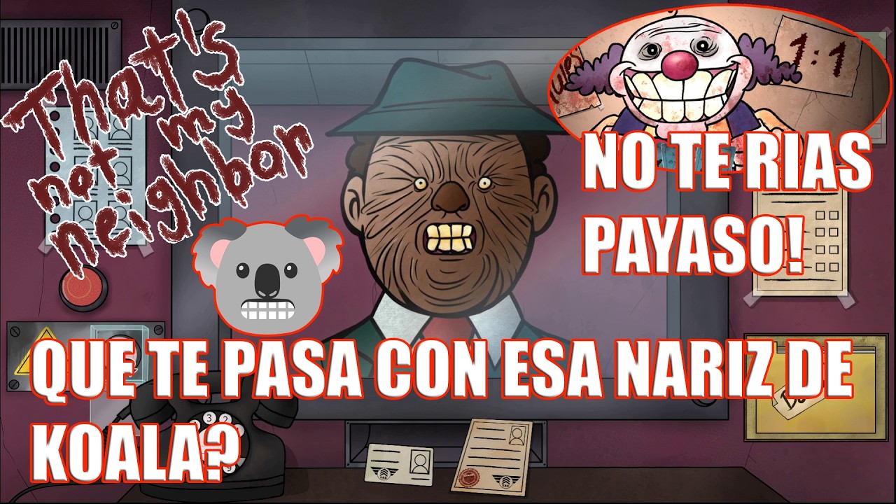 NARIZ koala USTED no es de AQUI |That's not my Neighbor