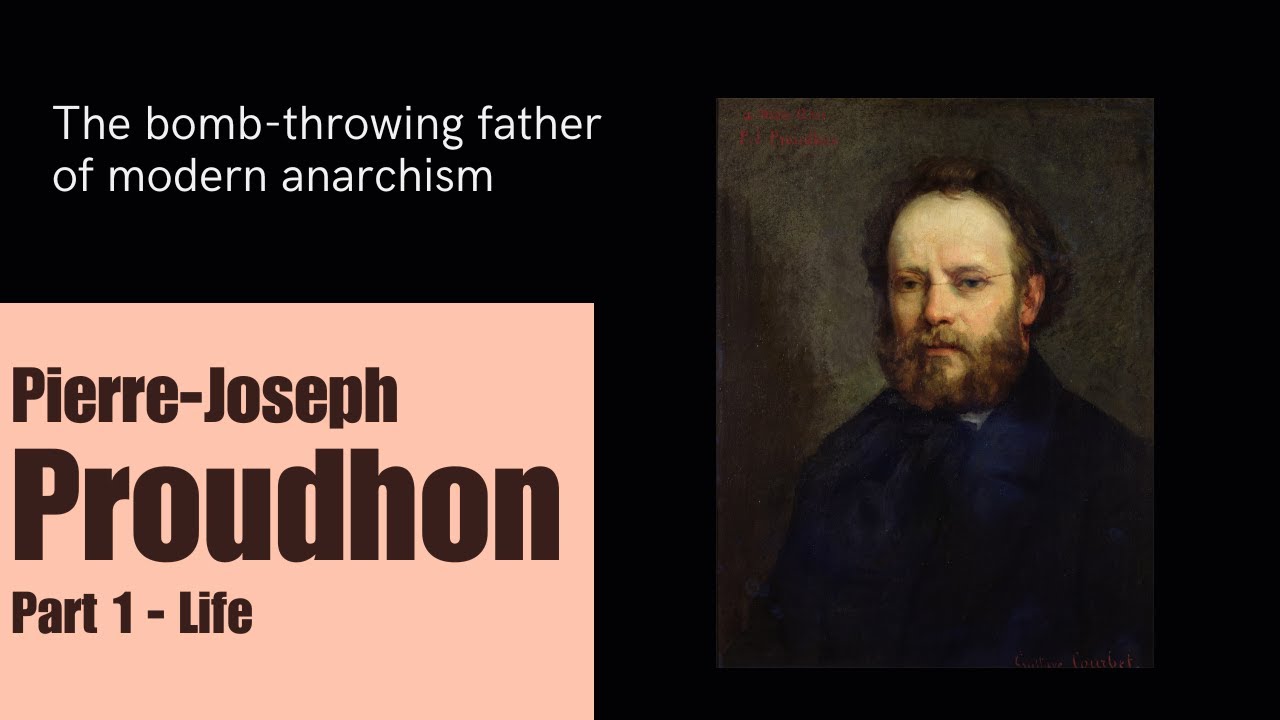 The Life of Pierre-Joseph Proudhon and the Birth of Modern Anarchism (Pt. 1)