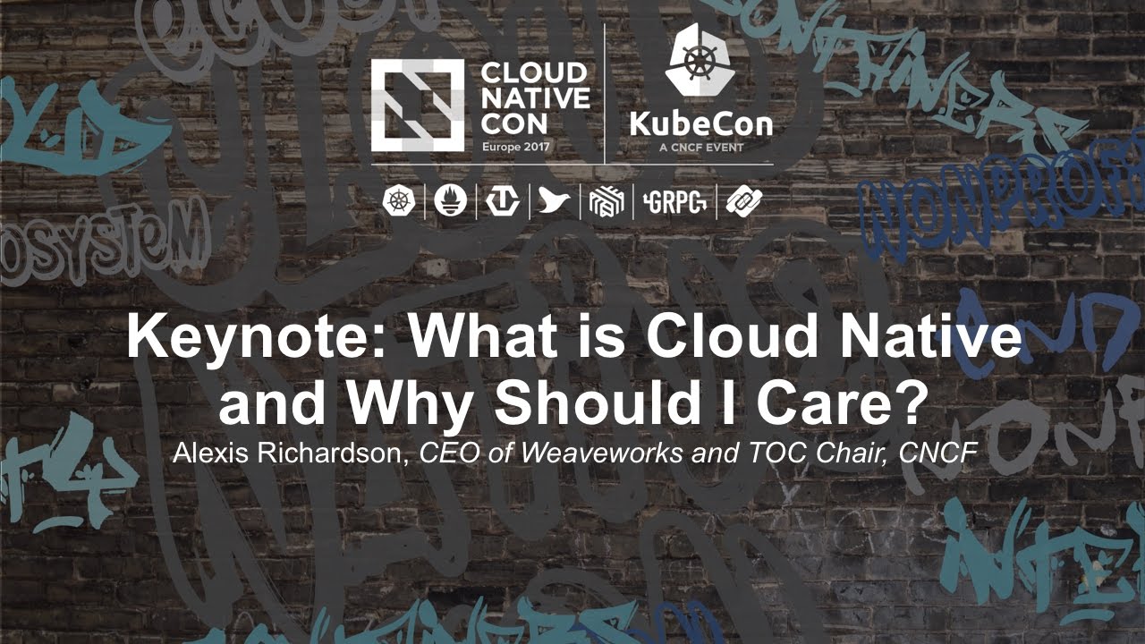 Keynote: What is Cloud Native and Why Should I Care? - Alexis Richardson, CEO of Weaveworks