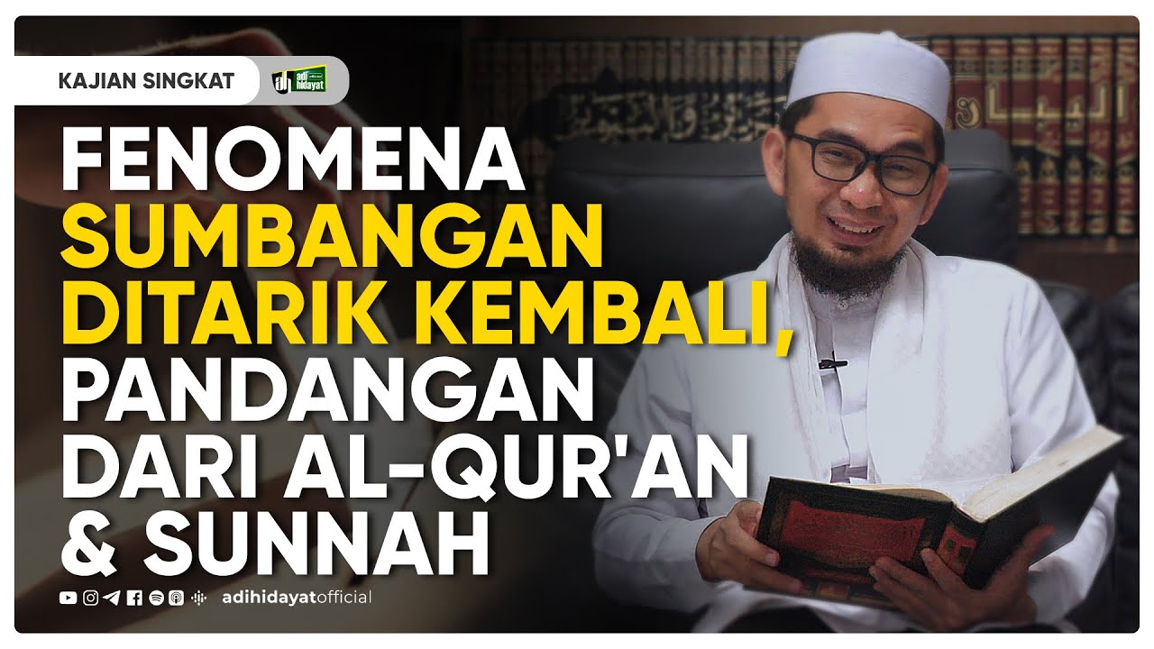 Fenomena Sumbangan Ditarik kembali, Pandangan Dari Al-Qur'an & Sunnah - Ustadz Adi Hidayat