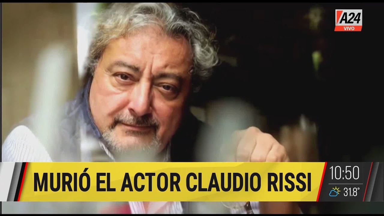 ⚫ Muri&oacute; Claudio Rissi: el actor ten&iacute;a 67 a&ntilde;os