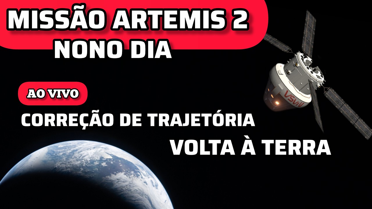 AO VIVO: Miss&atilde;o ARTEMIS 2 &ndash; Corre&ccedil;&atilde;o de rota da Orion - Volta dos astronautas &agrave; Terra
