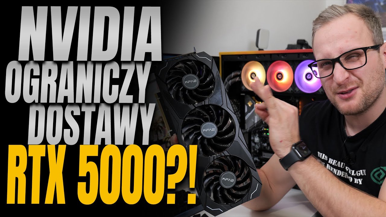 Czy Nvidia ograniczy dostawy RTX 5000?!