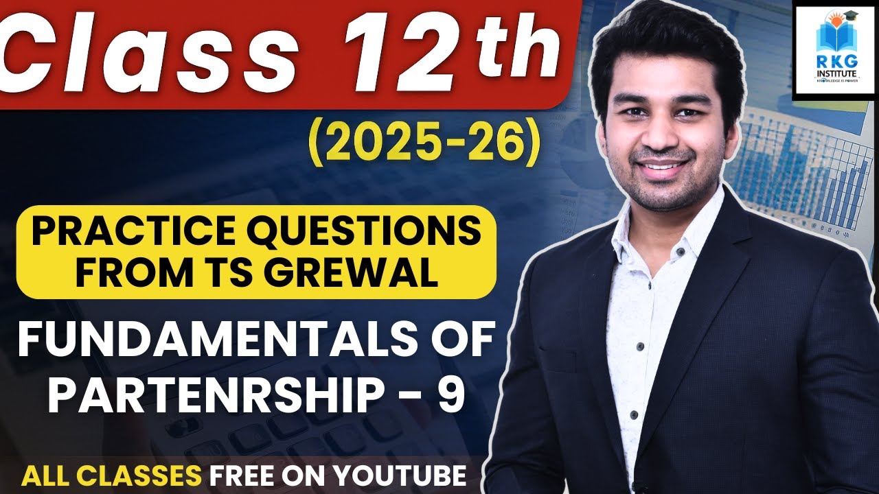 Fundamentals of Partnership - 9 | Questions from TS Grewal | Class 12 Accounts (2025-26)