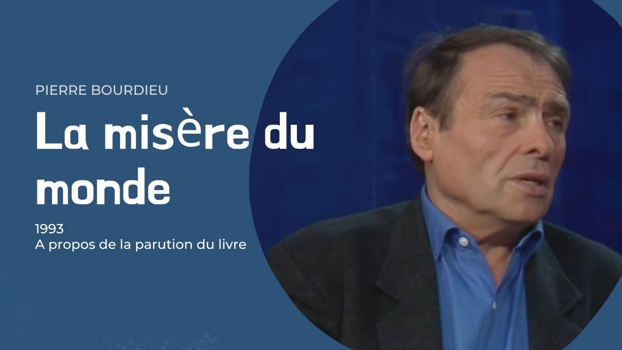 Pierre Bourdieu - La misère du monde : la France parle