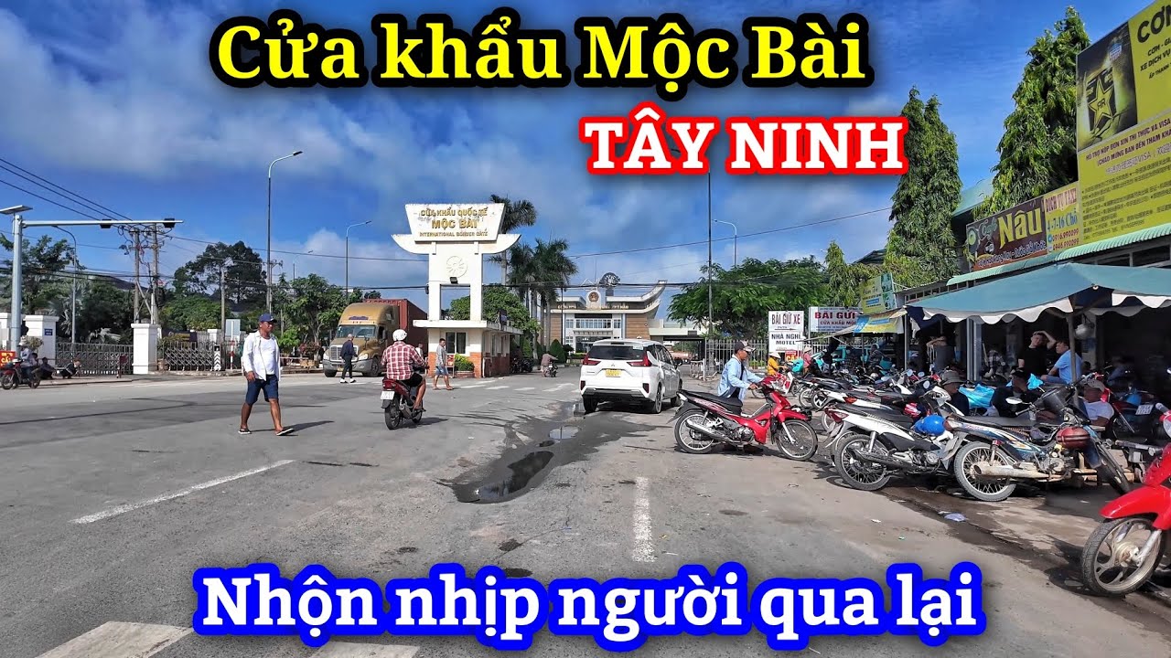 Cập nhật tình hình biên giới Campuchia cửa khẩu Mộc Bài.