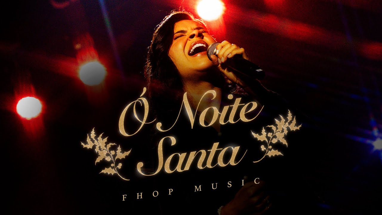 Ó Noite Santa (O Holy Night) | fhop music