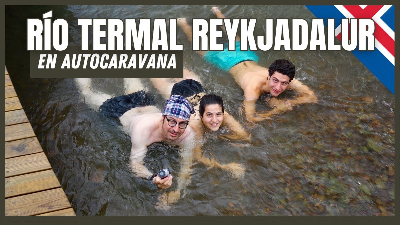 🇮🇸 ISLANDIA en AUTOCARAVANA | Baño en aguas termales de Reykjadalur Hot Sping Thermal River