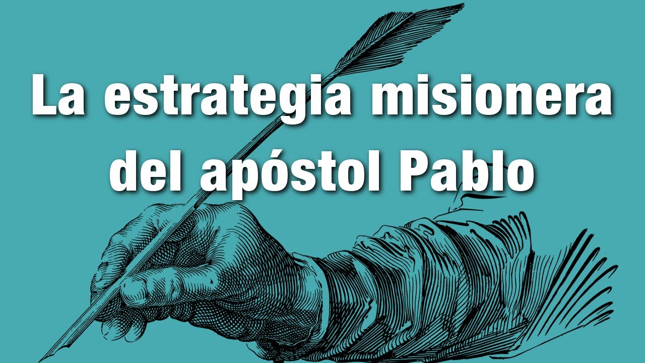 La estrategia misionera del apóstol Pablo