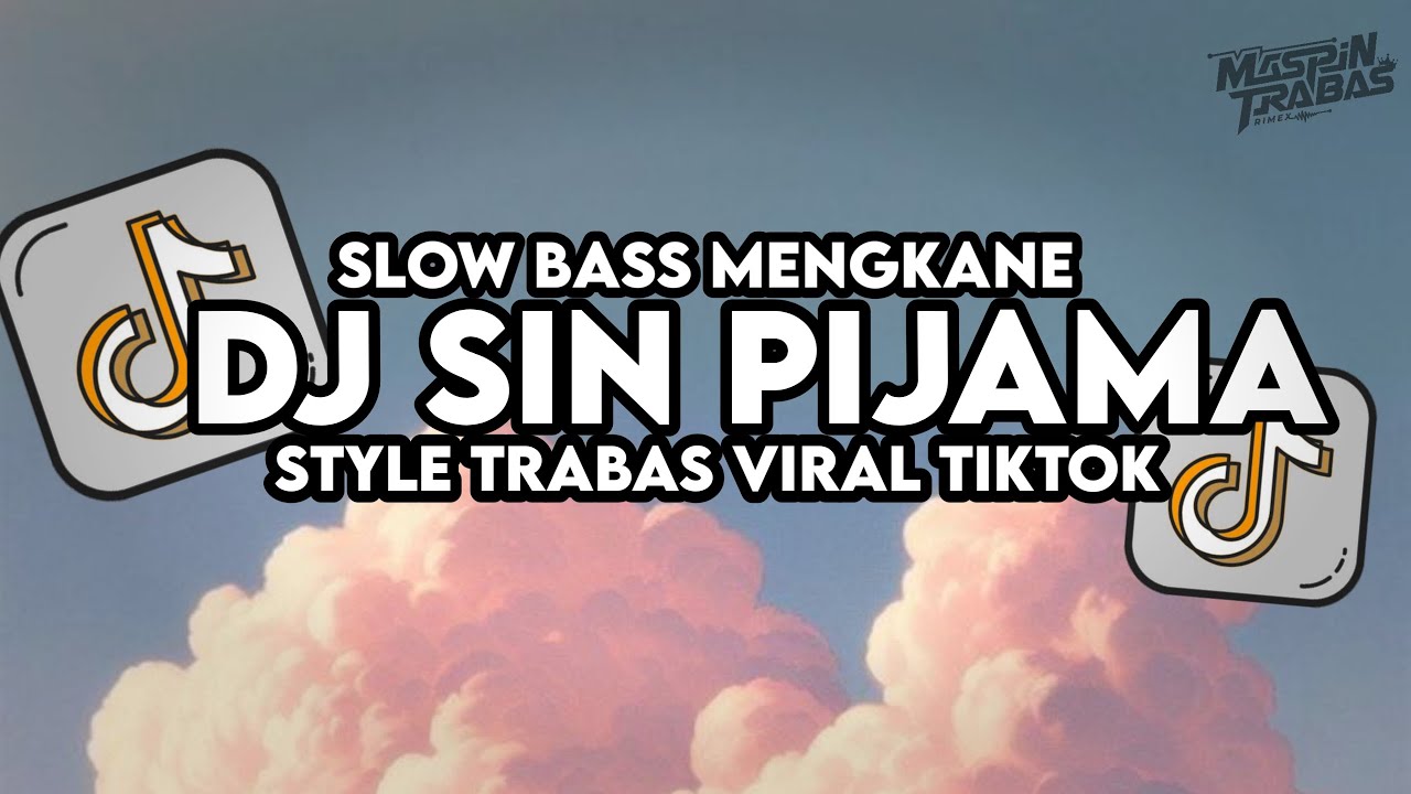 Dj Sin Pijama Remix Slow Bass Santuy Style Trabas Viral TikTok 2025