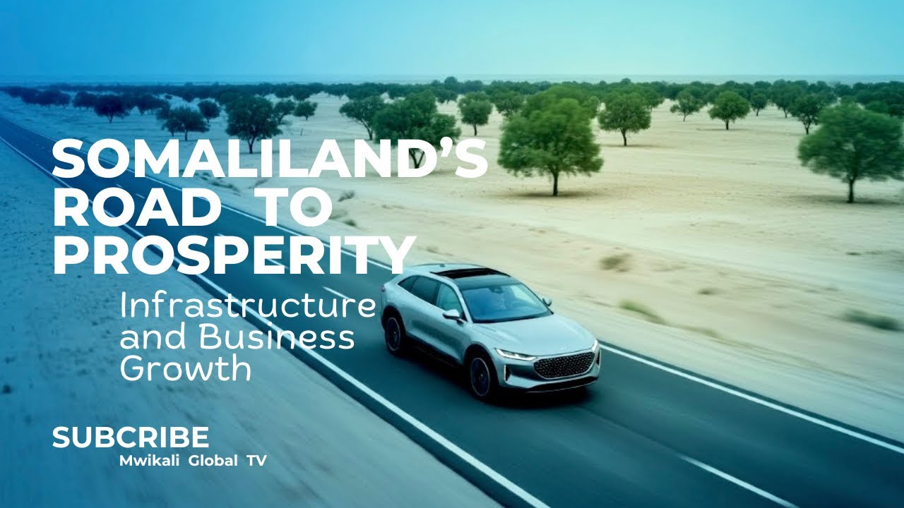 Somaliland’s Road to Prosperity | Driving Business Growth | 2025