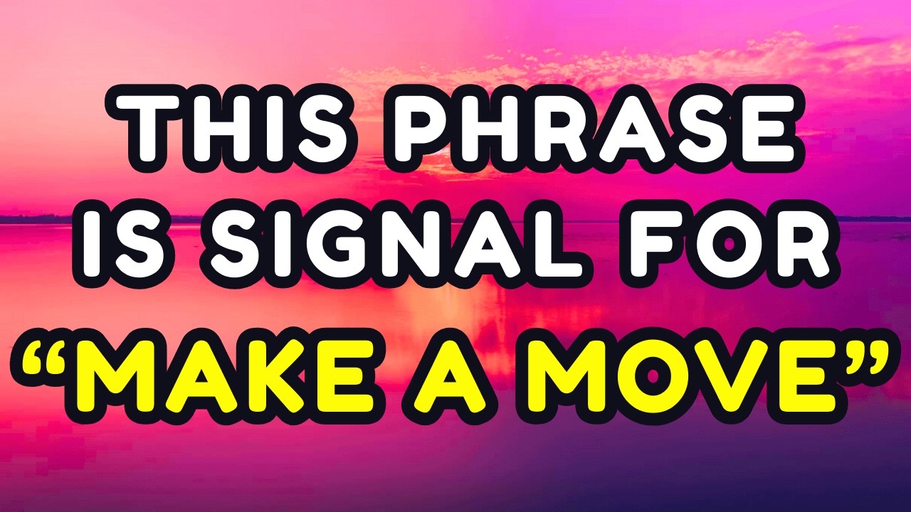 This Hidden Phrase Means “Make a Move” (97% Of Men Misses It)