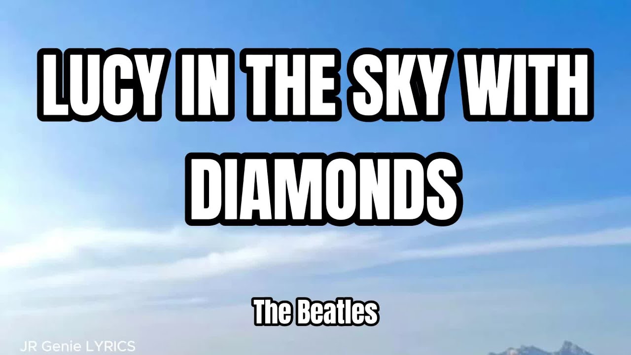 The Beatles - LUCY IN THE SKY WITH DIAMONDS (LYRICS) - The Beatles
