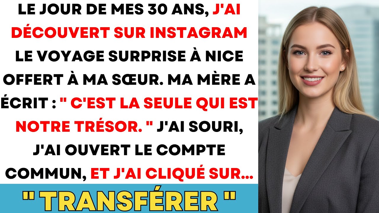 Le Jour De Mes 30 Ans, Ma Famille M'a Oubliée Pour Offrir La Côte D'azur À Ma Sœur, Leur Trésor..