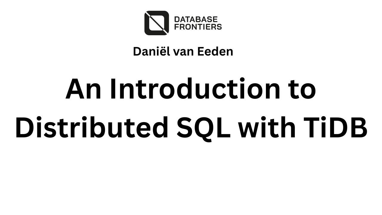 Distributed SQL with TiDB by Dani&euml;l van Eeden (PingCAP) at DBFrontiers 2025
