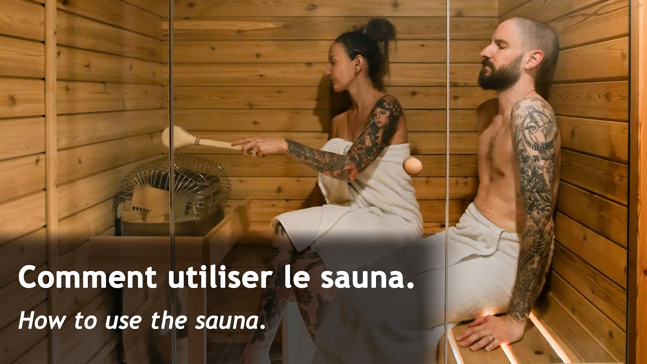 Comment utiliser le sauna. / How to use the sauna.