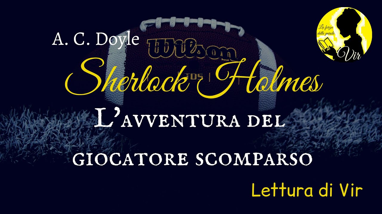 A.C. Doyle: Sherlock Holmes e l'avventura del giocatore scomparso - Audiolibro ita [Lettura di Vir]