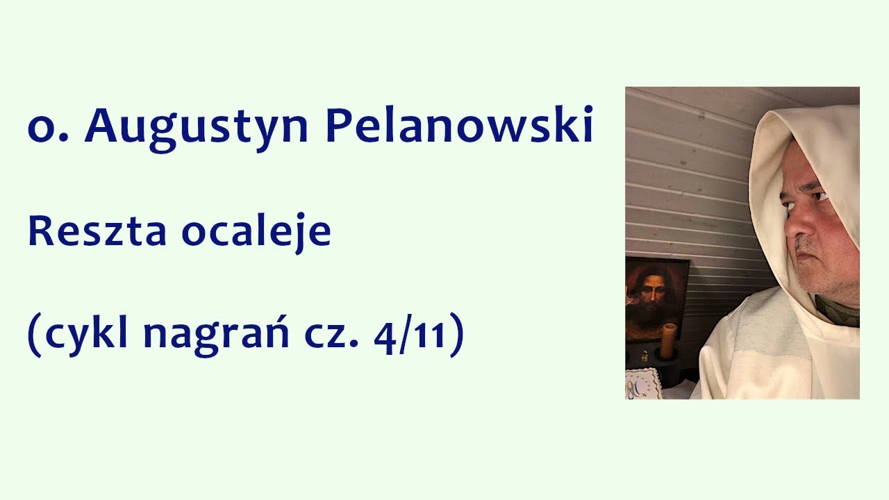 o. Augustyn Pelanowski - Reszta ocaleje (cykl nagrań cz. 4/11)