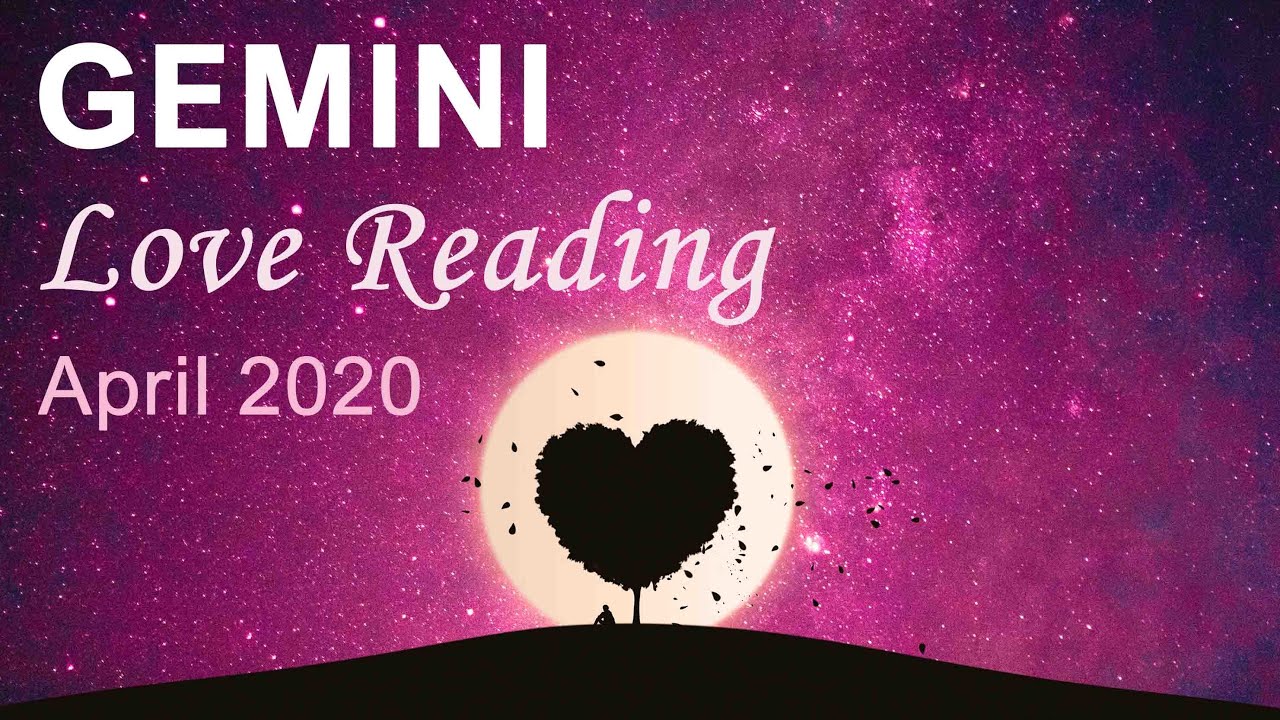 GEMINI LOVE READING - APRIL 2020   