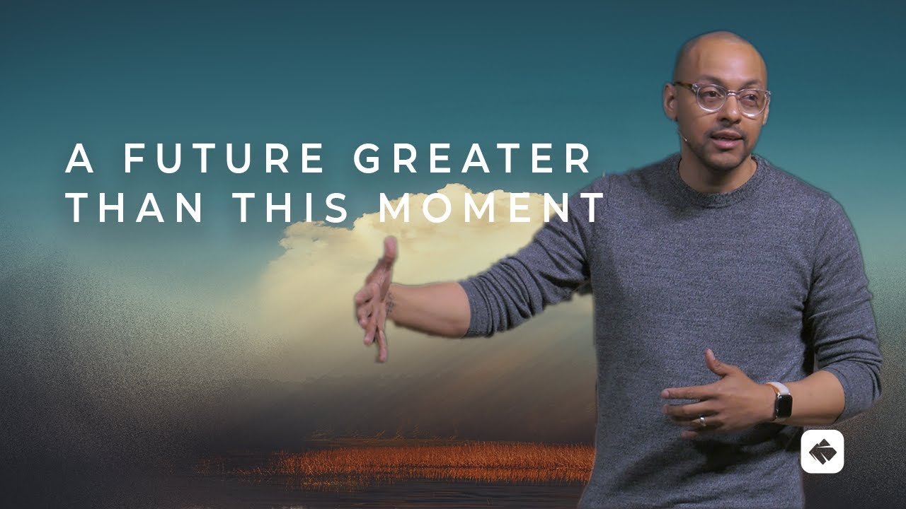 A Future Greater Than This Moment - Pastor Rich Villodas