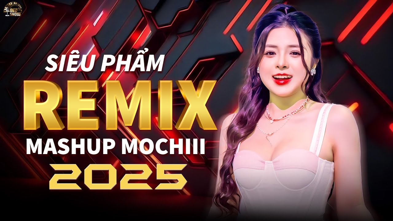 👍 Mochiii Mashup Remix 👍 2025 - Tuyển Tập 🎵 Remix Mochiii 👍