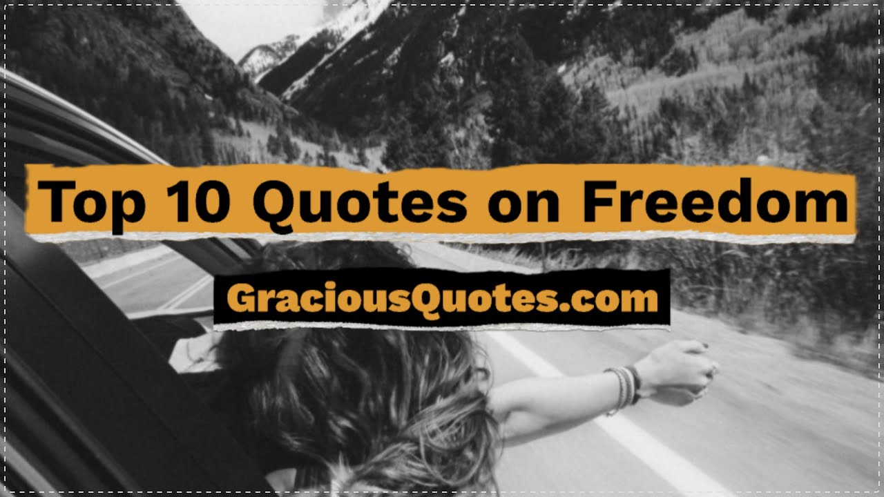 Top 10 Quotes on Freedom - Gracious Quotes