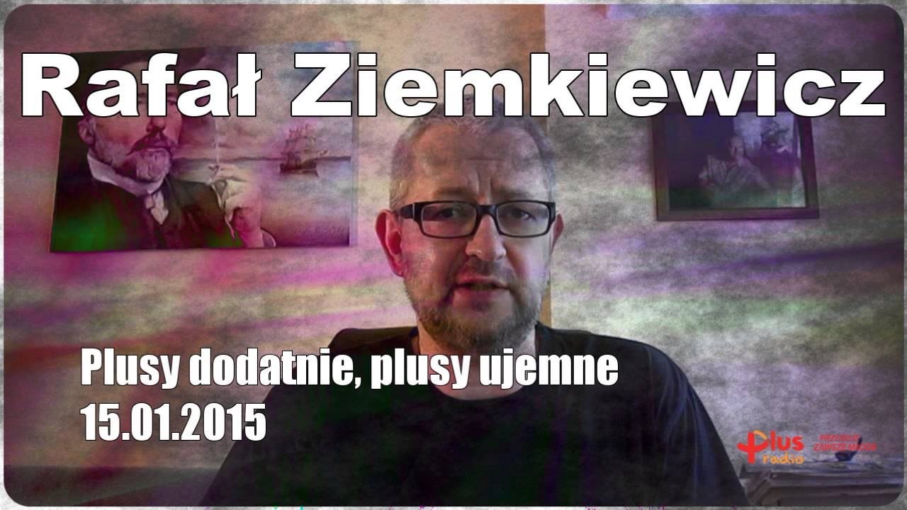 Rafał Ziemkiewicz Plusy dodatnie, plusy ujemne 15.01.2015