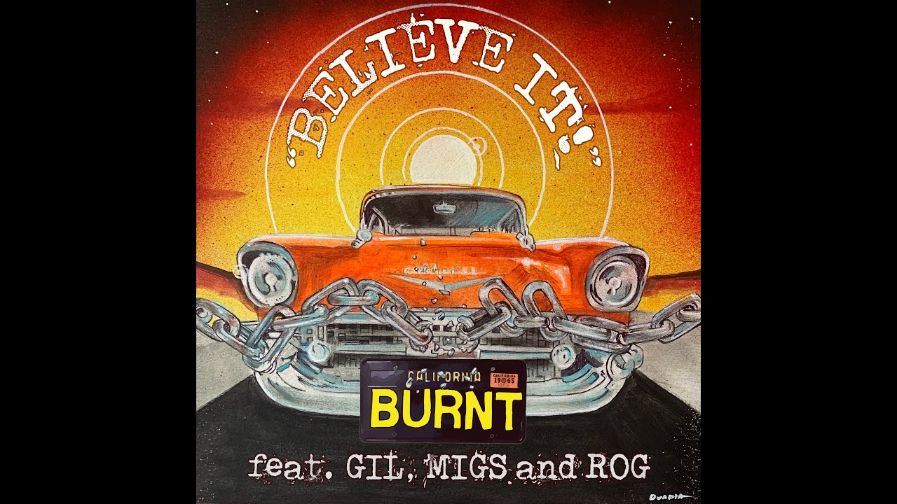 Burnt feat. Gil, Migs and Rog - Believe It