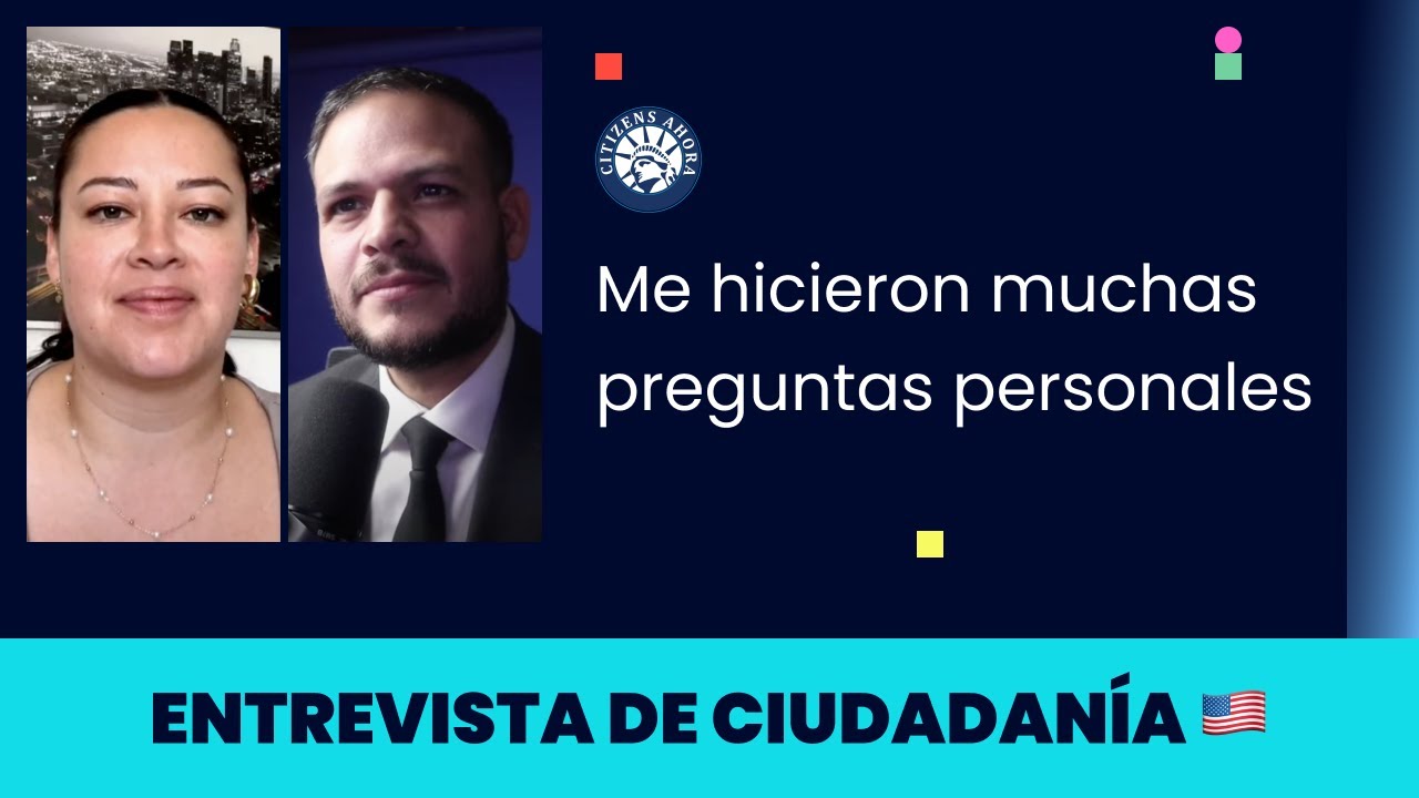 Me hicieron muchas preguntas personales - Ciudadanía americana 2025