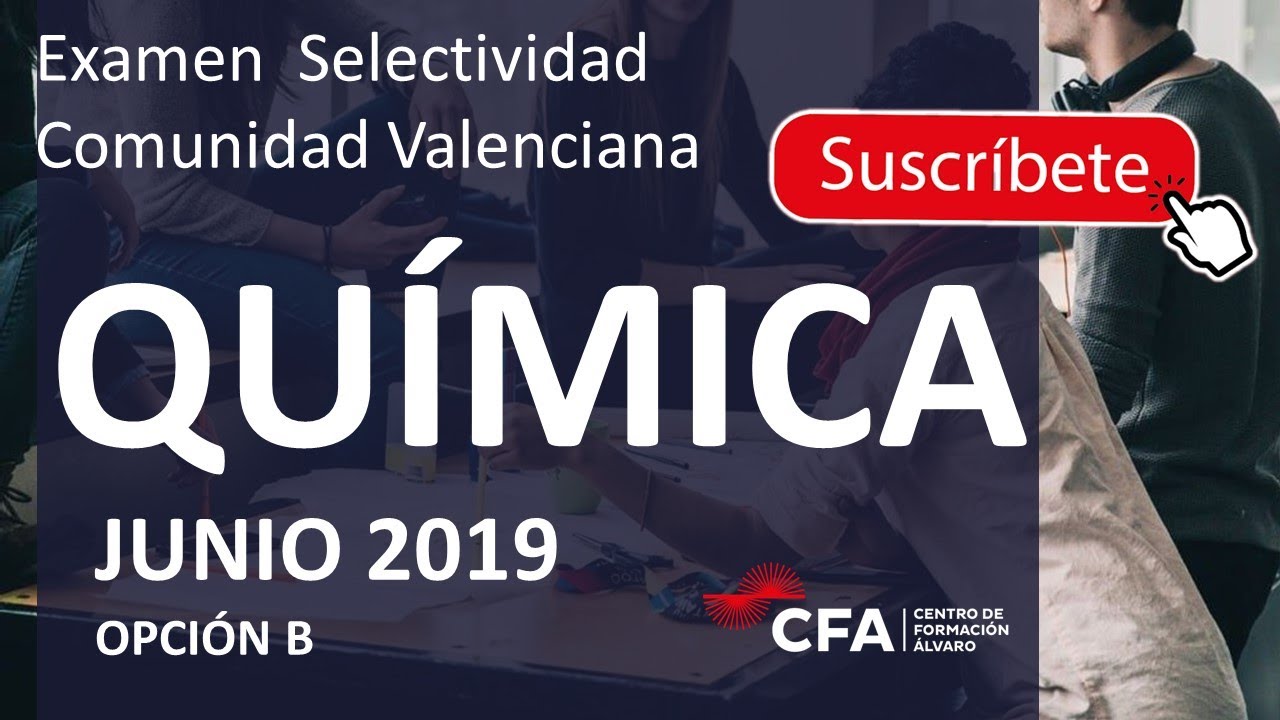 🚀QUÍMICA selectividad PAU JUNIO 2019 ▶️Comunidad Valenciana ✔️OPCIÓN B