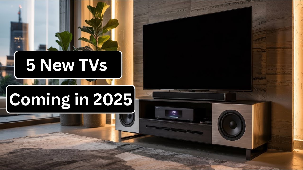 5 потрясающих новых телевизоров, которые выйдут в 2025 году!