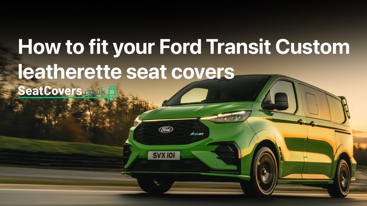 How to fit your Ford Transit Custom 2024+ leatherette seat covers