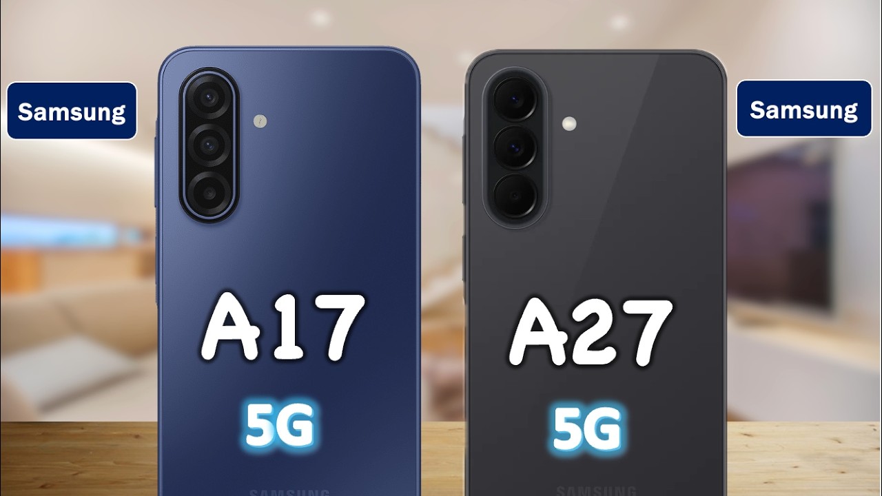 Samsung Galaxy A27 vs Galaxy A17 5G: Don't Buy Until You See This!