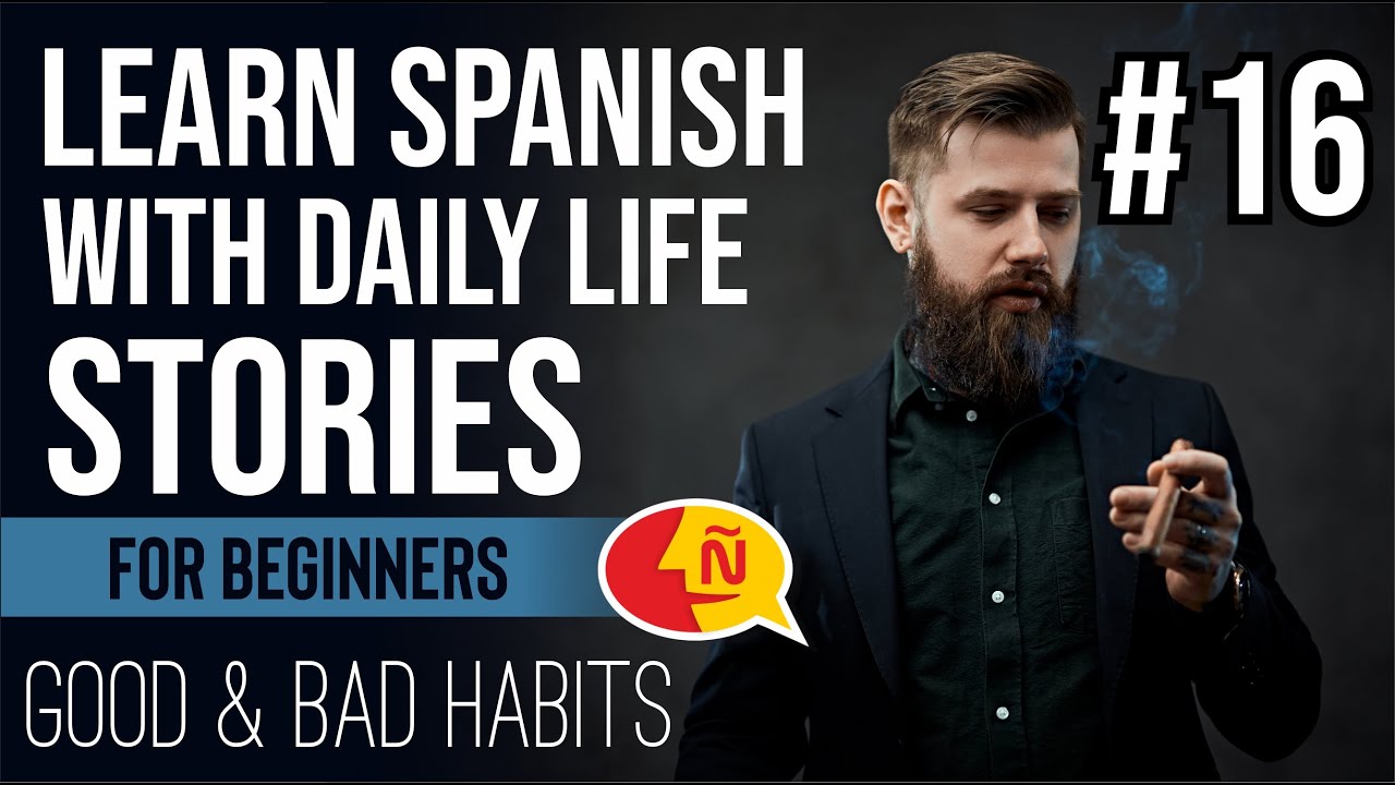 Spanish listening comprehension practice with native speakers #16 | Good & bad habits