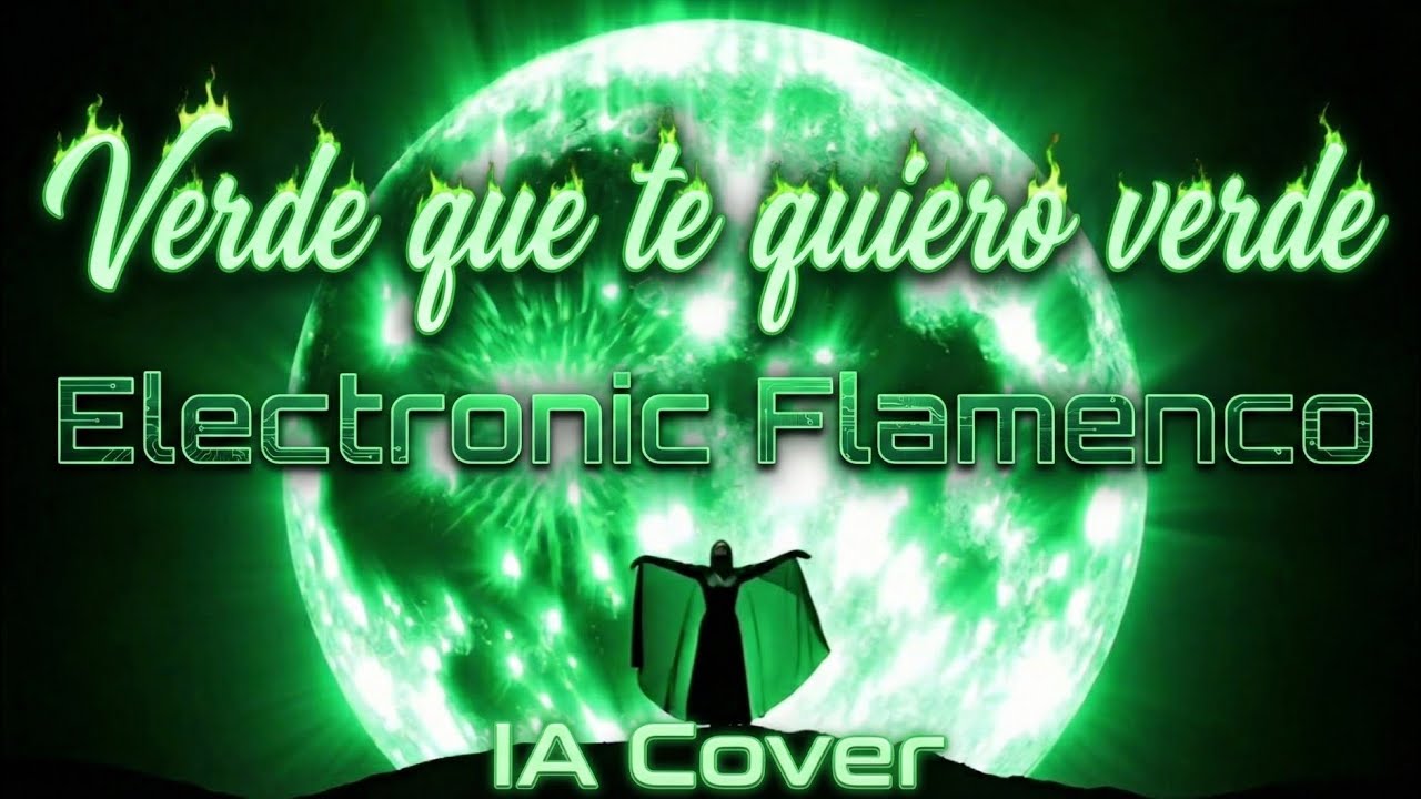 Y si... Verde que te quiero verde (Electronic Flamenco IA Cover)