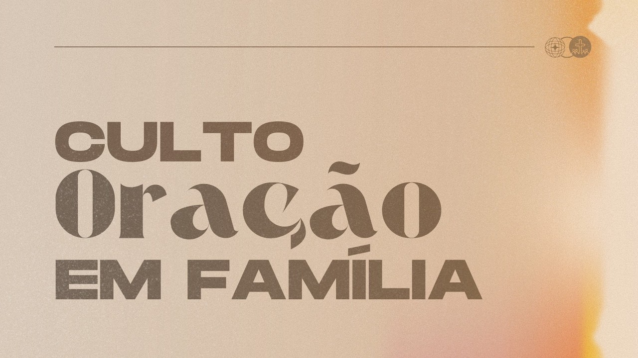 Culto de Oração em Família - 04/02/2026