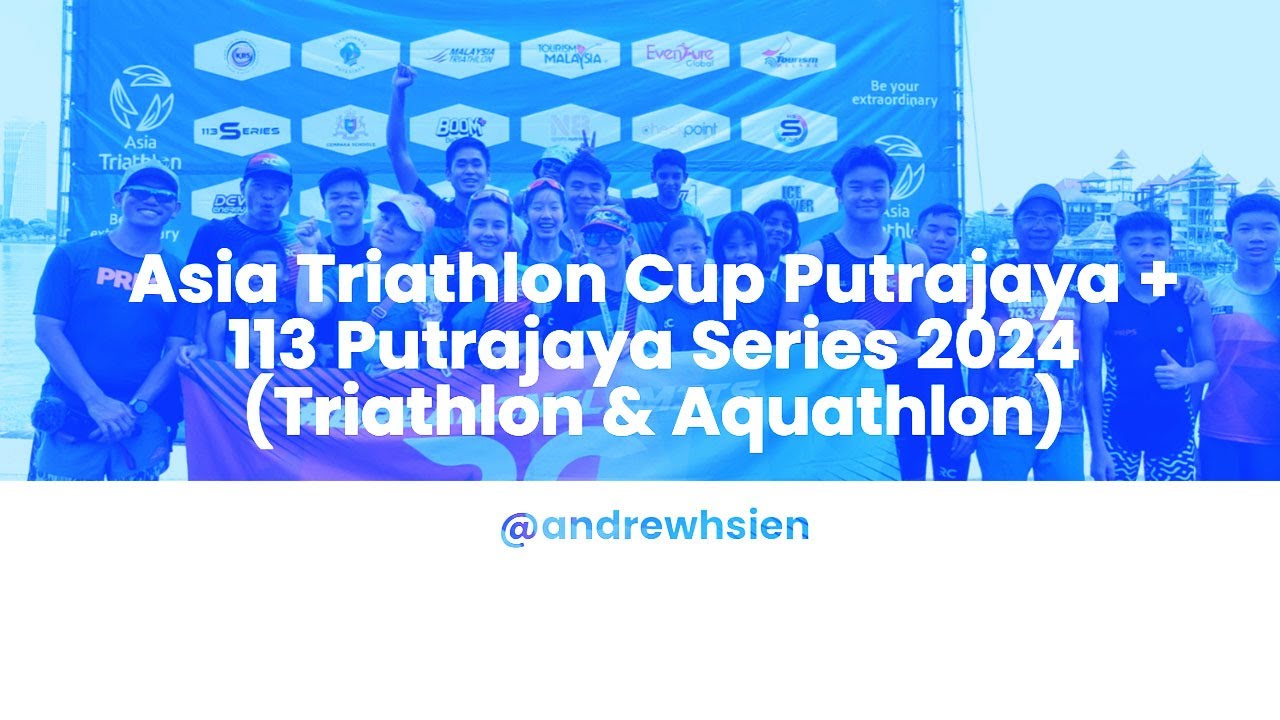 Asia Triathlon Cup Putrajaya & 113 Putrajaya Series 2024 (My First Vlog)