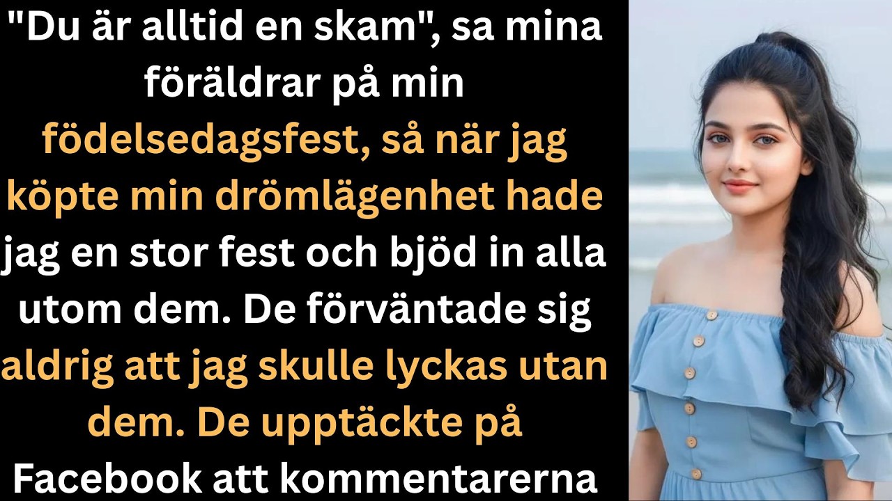 Du &Auml;r Alltid En Skam Sa Mina F&ouml;r&auml;ldrar P&aring; Min F&ouml;delsedag  Tills Jag K&ouml;pte Min Dr&ouml;ml&auml;genhet