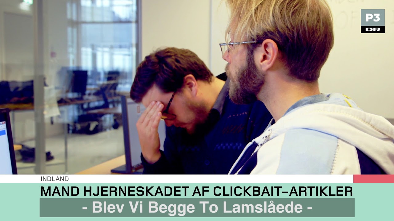 Mand hjerneskadet af clickbat-artikler | DR P3