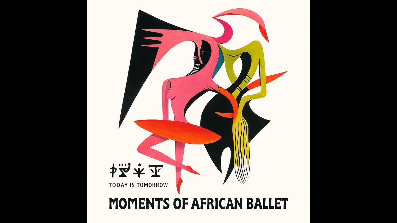 Today is Tomorrow - Moments Of African Ballet (Full Album)