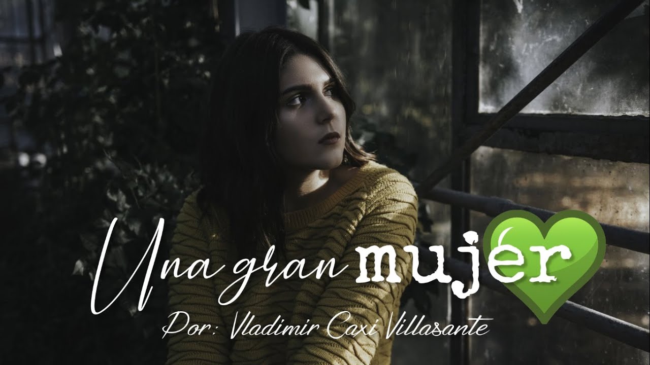 🙎 Una gran mujer | Reflexión & Video Poema 😇