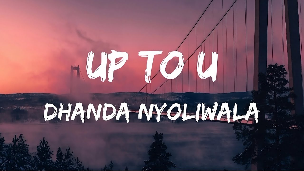 Up to U - Dhanda Nyoliwala
