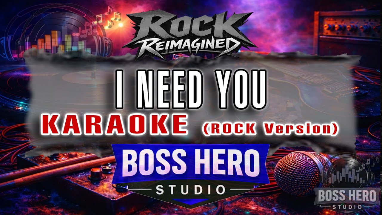 I Need You (Rock Karaoke) - BOSS HERO